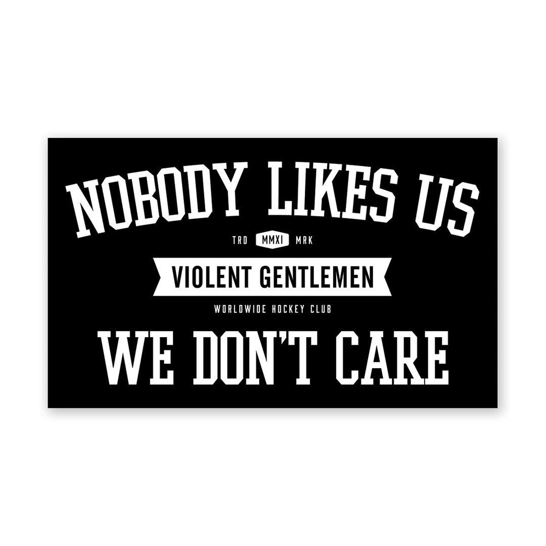 Hockey Nobody Likes Us Sticker - Black - Accessories - Violent Gentlemen Hockey Lifestyle | Built by Fans for Fans | Perfect Gift for hockey fan or hockey players that live in the hockey culture