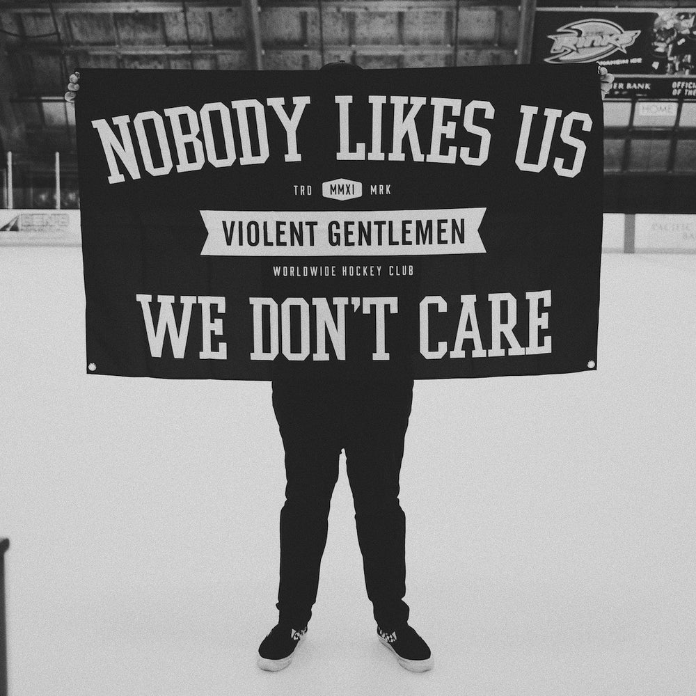 Hockey Nobody Likes Us Banner - - Accessories - Violent Gentlemen Hockey Lifestyle | Built by Fans for Fans | Perfect Gift for hockey fan or hockey players that live in the hockey culture